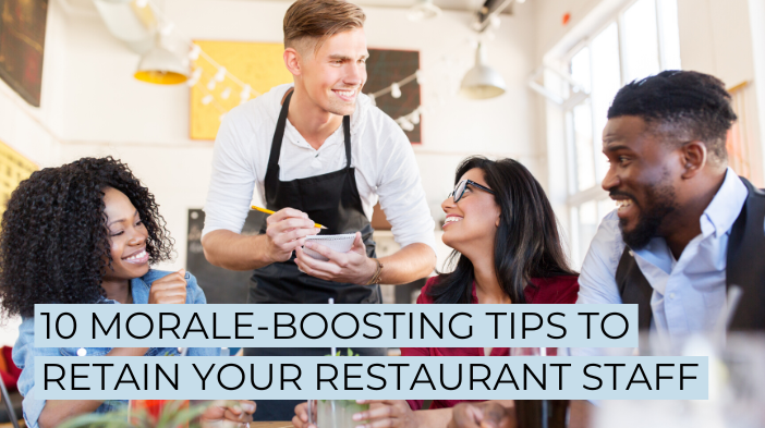 10 Morale-Boosting Tips To Retain Your Restaurant Staff