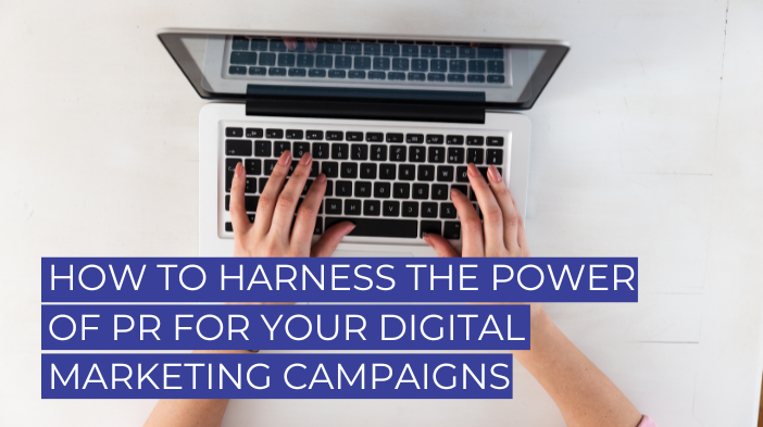 How to Harness the Power of PR for Your Digital Marketing Campaigns