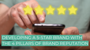 Developing a 5-Star Brand With the 4 Pillars of Brand Reputation