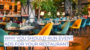 Why You Should Run Event Ads for Your Restaurant