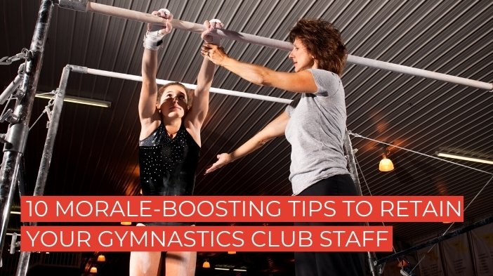 10 Morale-Boosting Tips To Retain Your Gymnastics Club Staff